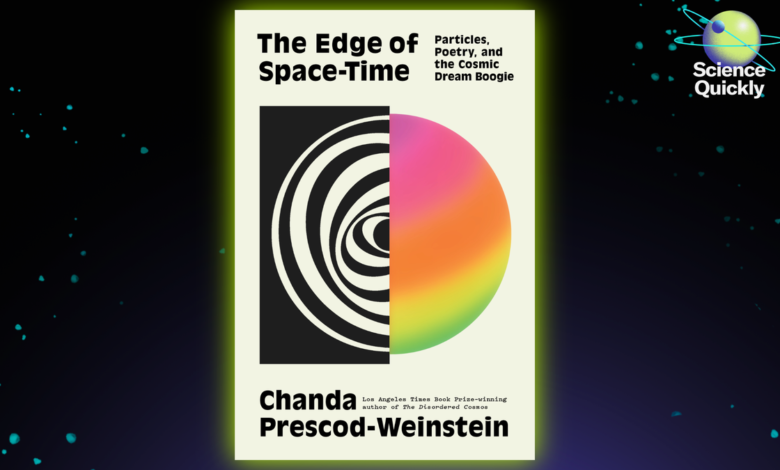 Chanda Prescod-Weinstein’s poetic take on the universe’s edge