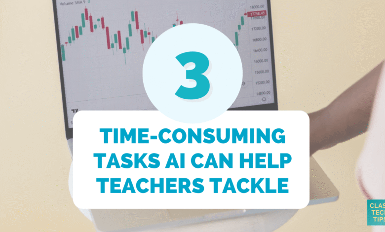 3 Time-Saving Tasks AI Can Help Teachers Tackle