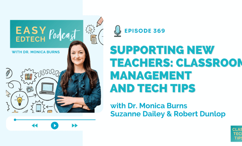 Supporting New Teachers: Classroom Management and Tech Tips with Suzanne Dailey and Robert Dunlop - Easy EdTech Podcast 369 - Class Tech Tips
